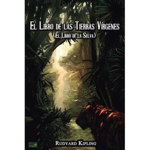 El Libro de las Tierras Vírgenes: (El Libro de la Selva) -- Rudyard Kipling